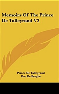 Memoirs of the Prince de Talleyrand V2 (Hardcover)