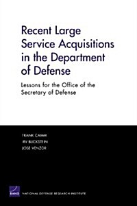 Recent Large Service Acquisitions in the Department of Defense: Lessons for the Office of the Secretary of Defense (Paperback)