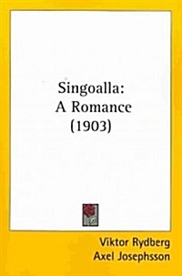 Singoalla: A Romance (1903) (Paperback)