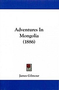Adventures in Mongolia (1886) (Paperback)