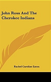 John Ross and the Cherokee Indians (Hardcover)