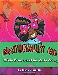 Naturally Me: Adventures of Olivia Brown and Her Coily Crew (Paperback)