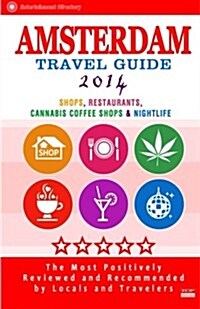 Amsterdam Travel Guide 2014: Shops, Restaurants, Cannabis Coffee Shops, Attractions & Nightlife in Amsterdam (City Travel Guide 2014) (Paperback)