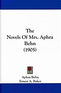 The Novels of Mrs. Aphra Behn (1905) (Hardcover)