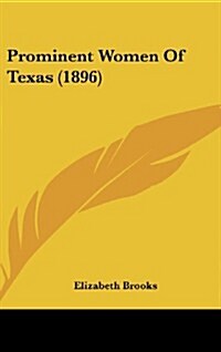 Prominent Women of Texas (1896) (Hardcover)