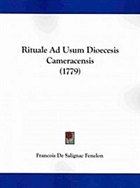 Rituale Ad Usum Dioecesis Cameracensis (1779) (Paperback)