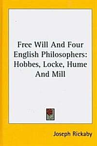 Free Will and Four English Philosophers: Hobbes, Locke, Hume and Mill (Hardcover)