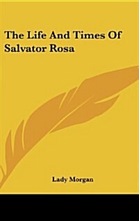 The Life and Times of Salvator Rosa (Hardcover)