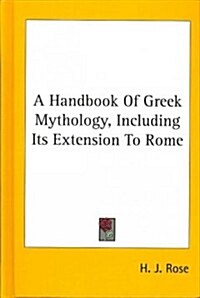 A Handbook of Greek Mythology, Including Its Extension to Rome (Hardcover)