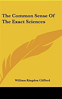 The Common Sense of the Exact Sciences (Hardcover)