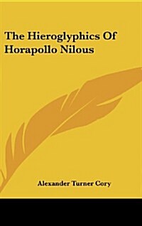 The Hieroglyphics of Horapollo Nilous (Hardcover)