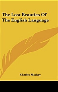 The Lost Beauties of the English Language (Hardcover)