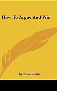 How to Argue and Win (Hardcover)