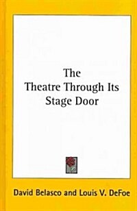 The Theatre Through Its Stage Door (Hardcover)