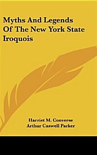 Myths and Legends of the New York State Iroquois (Hardcover)