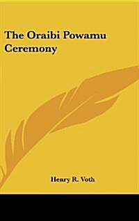 The Oraibi Powamu Ceremony (Hardcover)