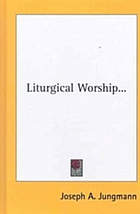 Liturgical Worship... (Hardcover)