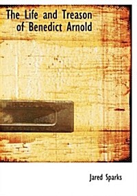 The Life and Treason of Benedict Arnold (Paperback, Large Print)