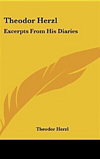 Theodor Herzl: Excerpts from His Diaries (Hardcover)