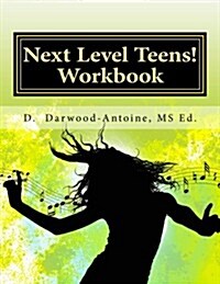 Next Level Teens! Workbook: A Teenagers Guide to Choosing a Career (Paperback)