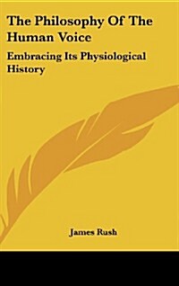 The Philosophy of the Human Voice: Embracing Its Physiological History (Hardcover)