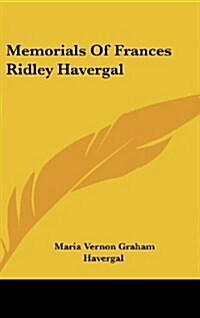 Memorials of Frances Ridley Havergal (Hardcover)