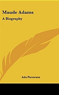 Maude Adams: A Biography (Hardcover)