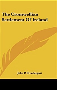 The Cromwellian Settlement of Ireland (Hardcover)