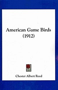 American Game Birds (1912) (Paperback)