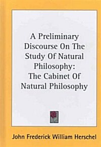 A Preliminary Discourse on the Study of Natural Philosophy: The Cabinet of Natural Philosophy (Hardcover)