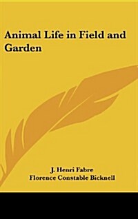 Animal Life in Field and Garden (Hardcover)