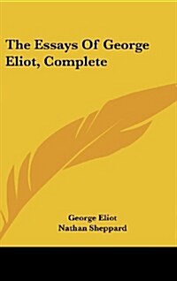 The Essays of George Eliot, Complete (Hardcover)