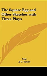 The Square Egg and Other Sketches with Three Plays (Hardcover)