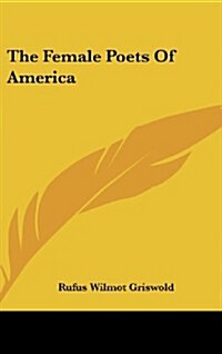 The Female Poets of America (Hardcover)