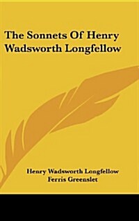 The Sonnets of Henry Wadsworth Longfellow (Hardcover)
