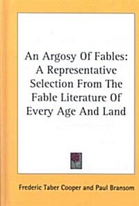 An Argosy of Fables: A Representative Selection from the Fable Literature of Every Age and Land (Hardcover)
