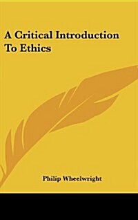 A Critical Introduction to Ethics (Hardcover)