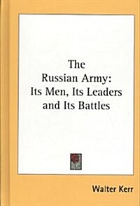 The Russian Army: Its Men, Its Leaders and Its Battles (Hardcover)