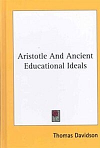 Aristotle and Ancient Educational Ideals (Hardcover)