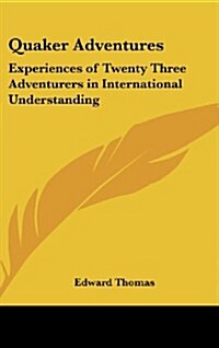 Quaker Adventures: Experiences of Twenty Three Adventurers in International Understanding (Hardcover)