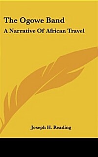 The Ogowe Band: A Narrative of African Travel (Hardcover)