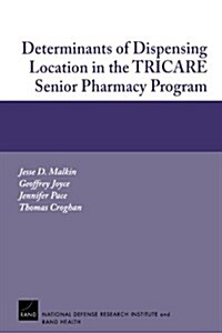 Determinants Of Dispensing Location In The Tricare Senior Pharmacy Program (Paperback)