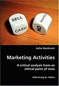 Marketing Activities- A critical analysis from an ethical point of view (Paperback)