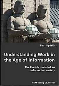 Understanding Work in the Age of Information (Paperback)