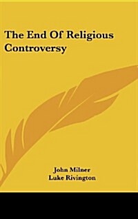The End of Religious Controversy (Hardcover)