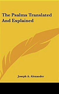 The Psalms Translated and Explained (Hardcover)