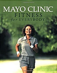 Mayo Clinic Fitness for Everybody (Paperback, Reissue)