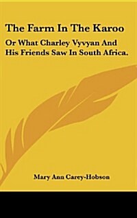The Farm in the Karoo: Or What Charley Vyvyan and His Friends Saw in South Africa. (Hardcover)