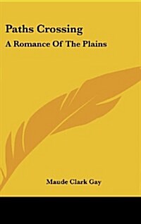 Paths Crossing: A Romance of the Plains (Hardcover)