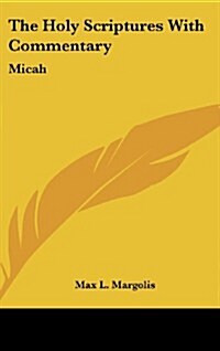 The Holy Scriptures with Commentary: Micah (Hardcover)